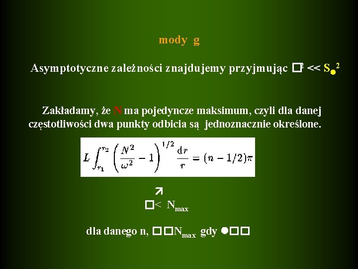 mody g Asymptotyczne zależności znajdujemy przyjmując � 2 << S 2 Zakładamy, że N