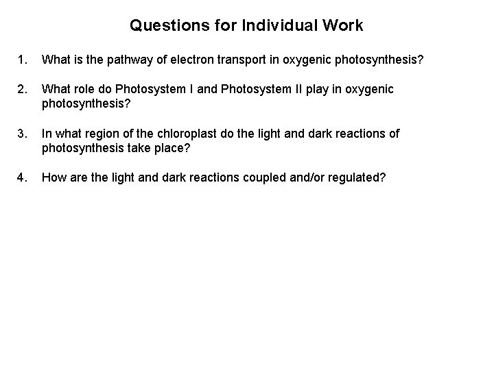 Questions for Individual Work 1. What is the pathway of electron transport in oxygenic