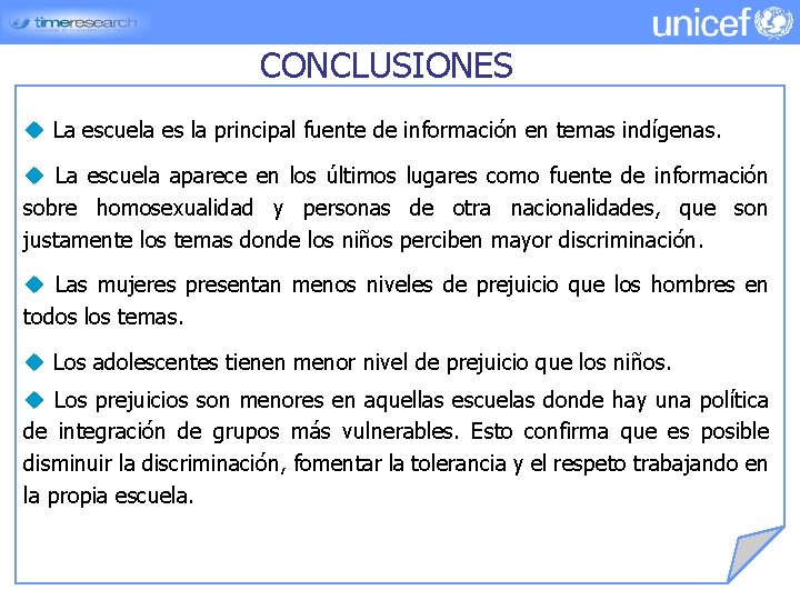 CONCLUSIONES u La escuela es la principal fuente de información en temas indígenas. u