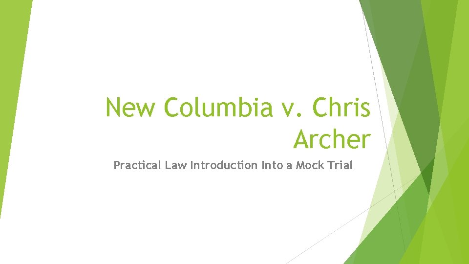 New Columbia v. Chris Archer Practical Law Introduction Into a Mock Trial 