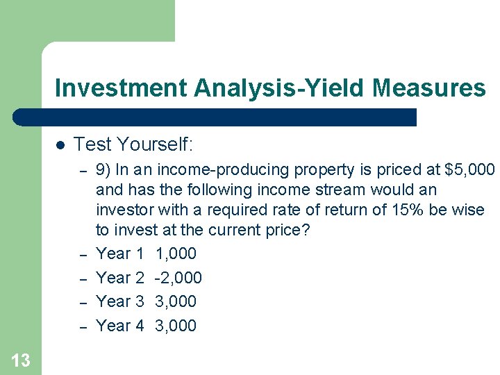 Investment Analysis-Yield Measures l Test Yourself: – – – 13 9) In an income-producing