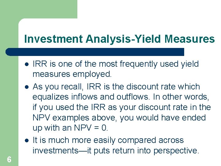 Investment Analysis-Yield Measures l l l 6 IRR is one of the most frequently