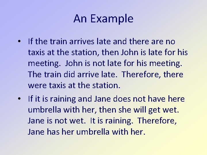 An Example • If the train arrives late and there are no taxis at