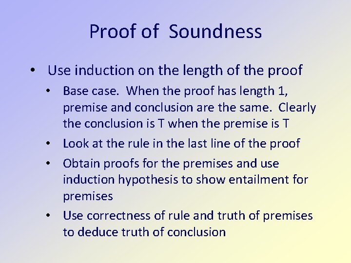 Proof of Soundness • Use induction on the length of the proof • Base