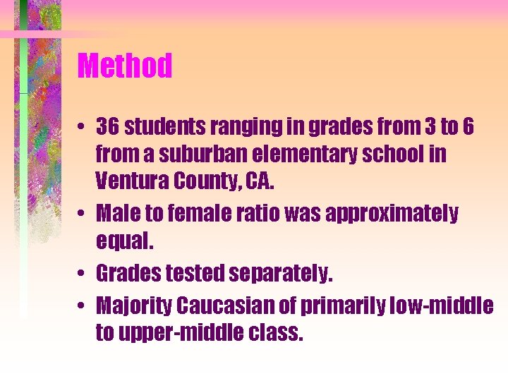 Method • 36 students ranging in grades from 3 to 6 from a suburban