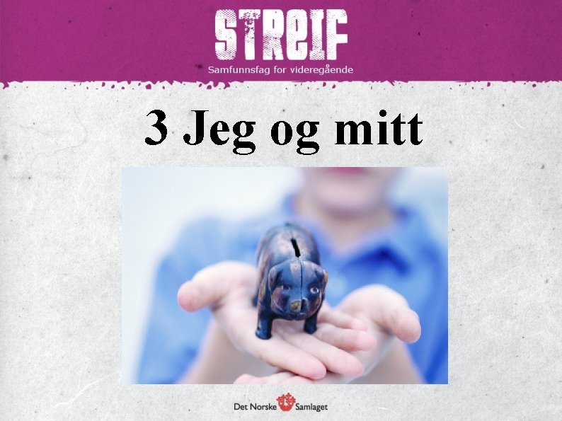 3 Jeg og mitt 