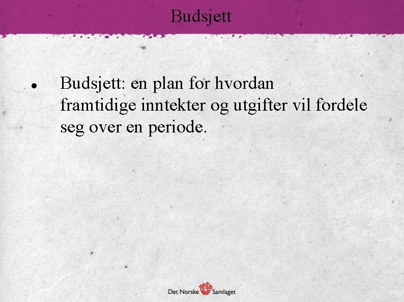 Budsjett: en plan for hvordan framtidige inntekter og utgifter vil fordele seg over en