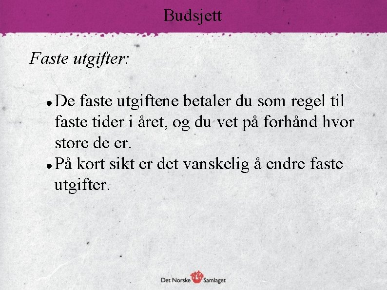 Budsjett Faste utgifter: De faste utgiftene betaler du som regel til faste tider i