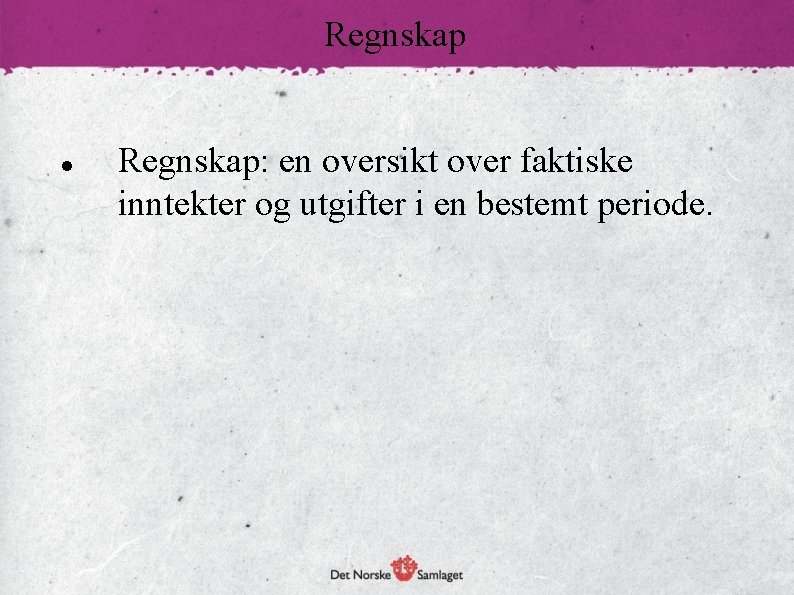 Regnskap: en oversikt over faktiske inntekter og utgifter i en bestemt periode. 