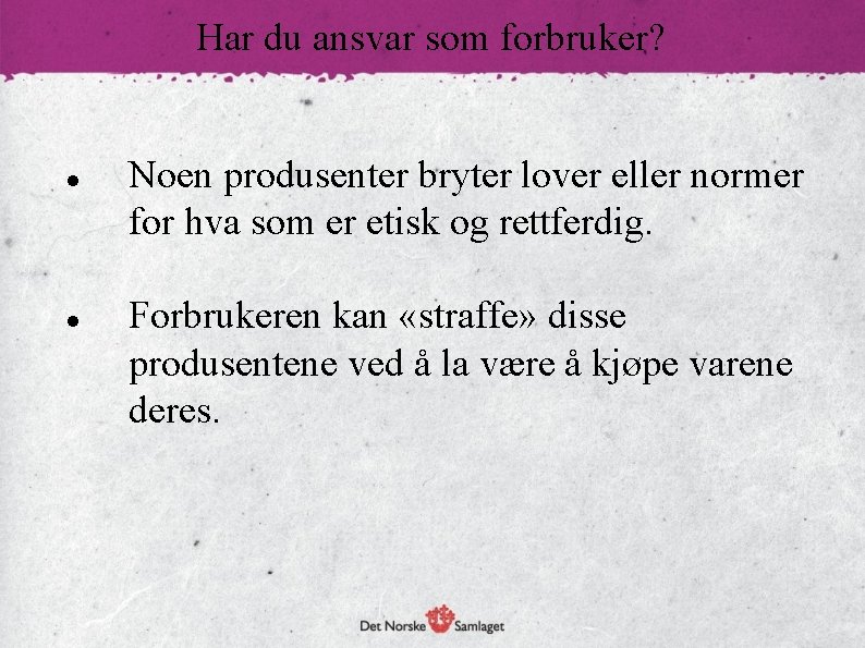 Har du ansvar som forbruker? Noen produsenter bryter lover eller normer for hva som