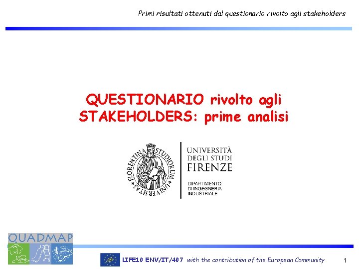 Primi risultati ottenuti dal questionario rivolto agli stakeholders QUESTIONARIO rivolto agli STAKEHOLDERS: prime analisi