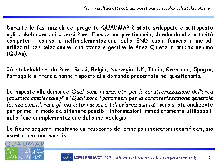 Primi risultati ottenuti dal questionario rivolto agli stakeholders Durante le fasi iniziali del progetto