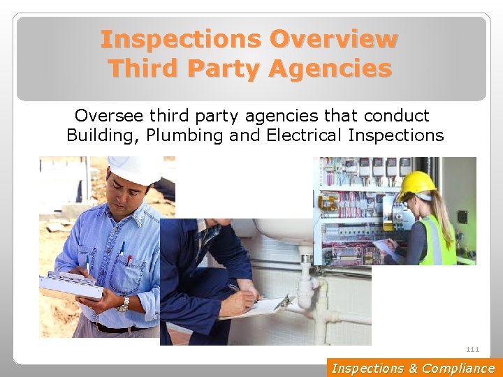 Inspections Overview Third Party Agencies Oversee third party agencies that conduct Building, Plumbing and