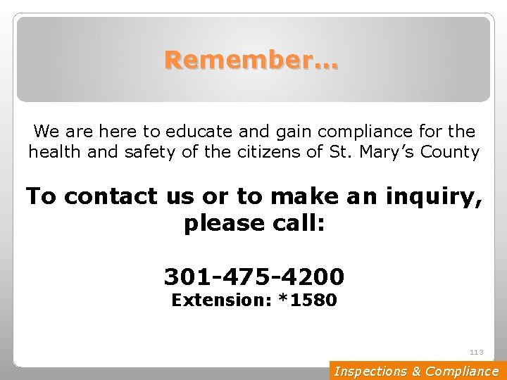 Remember… We are here to educate and gain compliance for the health and safety