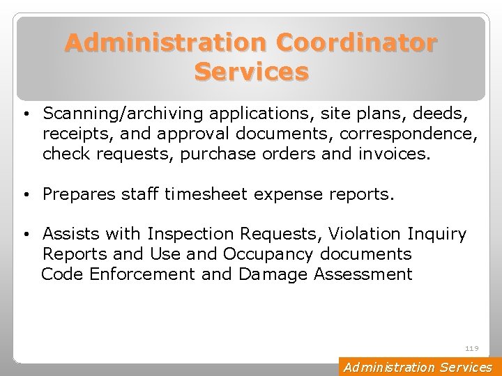 Administration Coordinator Services • Scanning/archiving applications, site plans, deeds, receipts, and approval documents, correspondence,