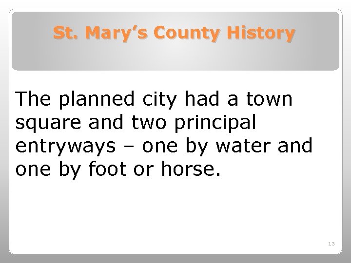 St. Mary’s County History The planned city had a town square and two principal