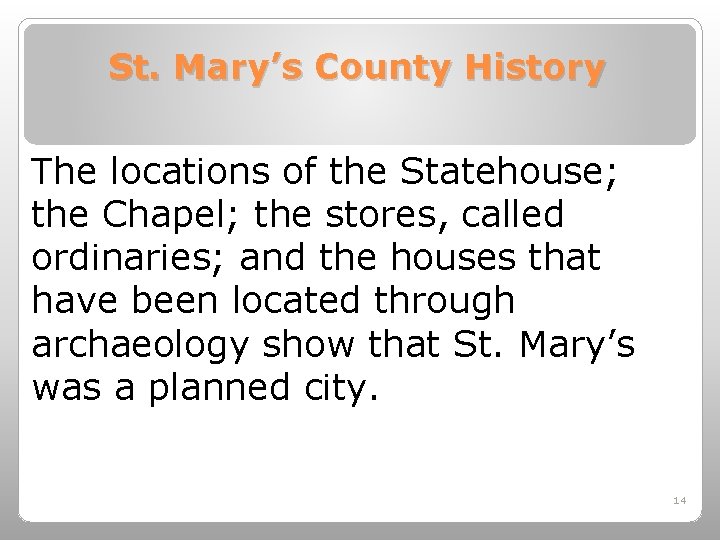 St. Mary’s County History The locations of the Statehouse; the Chapel; the stores, called