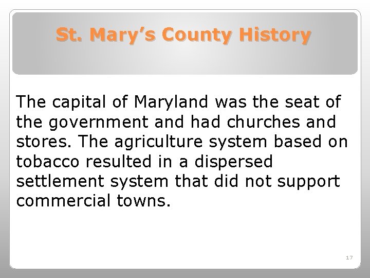 St. Mary’s County History The capital of Maryland was the seat of the government