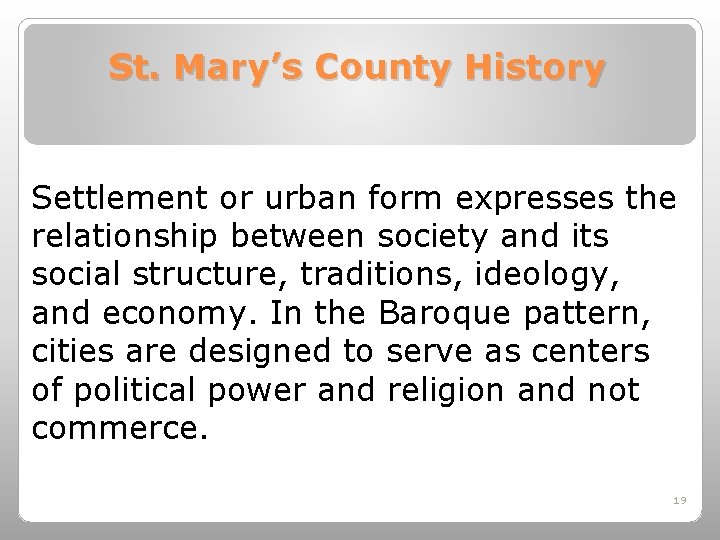 St. Mary’s County History Settlement or urban form expresses the relationship between society and