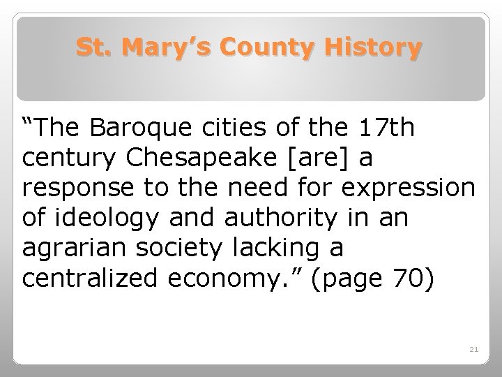 St. Mary’s County History “The Baroque cities of the 17 th century Chesapeake [are]