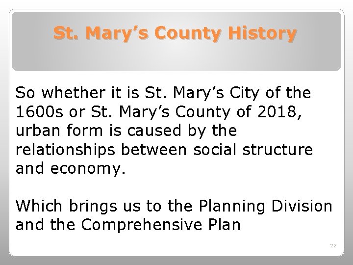 St. Mary’s County History So whether it is St. Mary’s City of the 1600