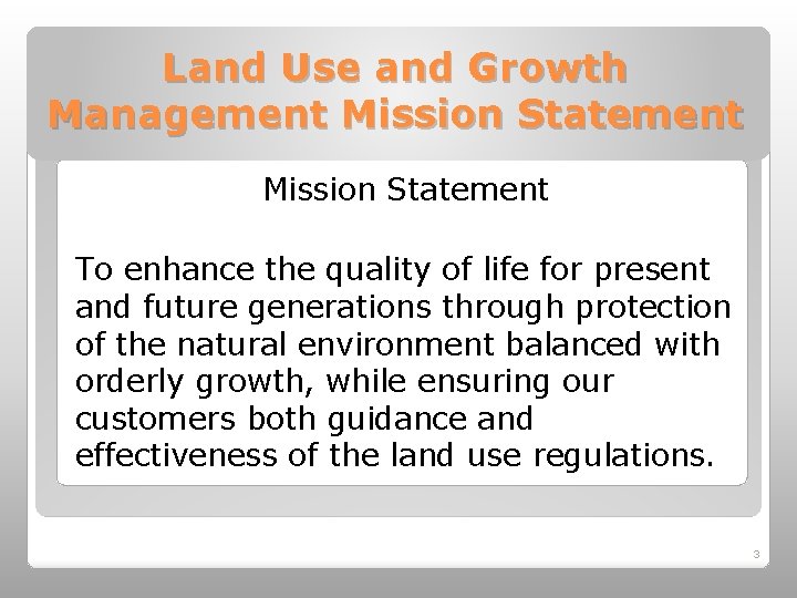 Land Use and Growth Management Mission Statement To enhance the quality of life for
