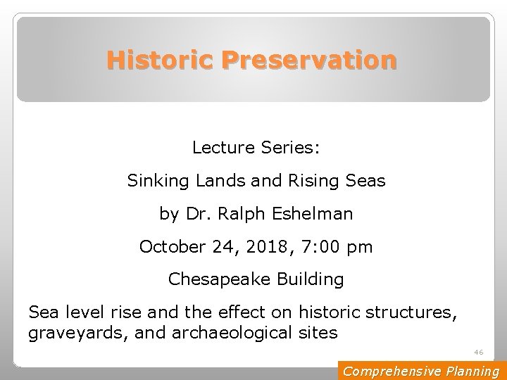 Historic Preservation Lecture Series: Sinking Lands and Rising Seas by Dr. Ralph Eshelman October