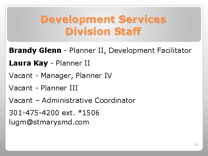 Development Services Division Staff Brandy Glenn - Planner II, Development Facilitator Laura Kay -