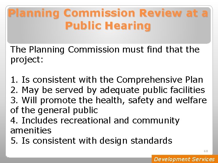 Planning Commission Review at a Public Hearing The Planning Commission must find that the