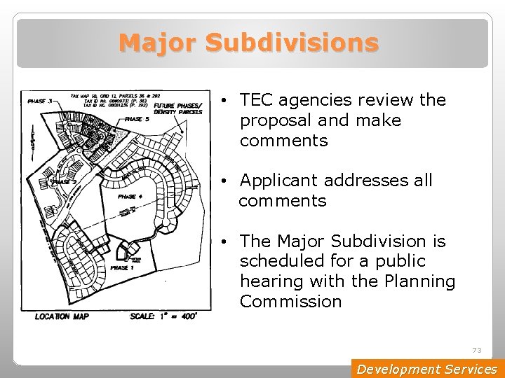 Major Subdivisions • TEC agencies review the proposal and make comments • Applicant addresses