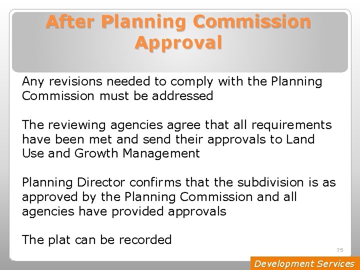 After Planning Commission Approval Any revisions needed to comply with the Planning Commission must