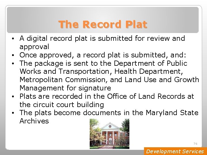 The Record Plat • A digital record plat is submitted for review and approval