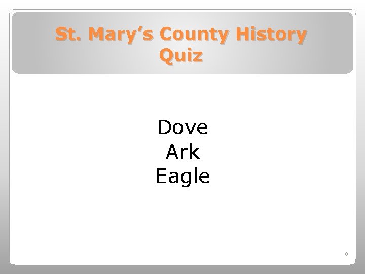 St. Mary’s County History Quiz Dove Ark Eagle 8 