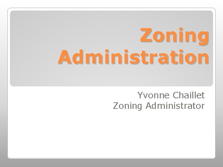 Zoning Administration Yvonne Chaillet Zoning Administrator 