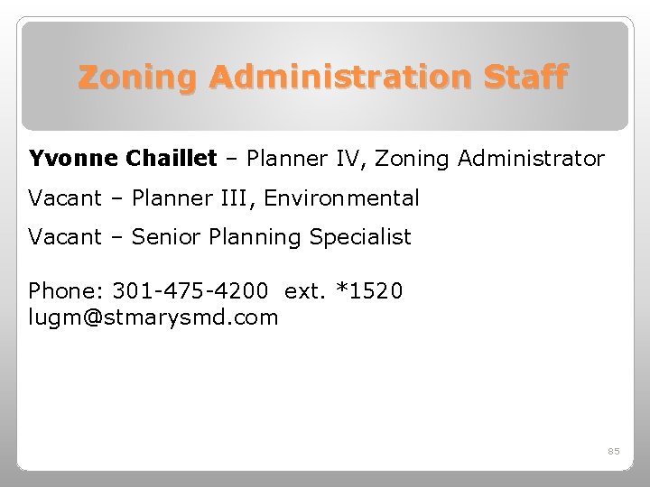 Zoning Administration Staff Yvonne Chaillet – Planner IV, Zoning Administrator Vacant – Planner III,