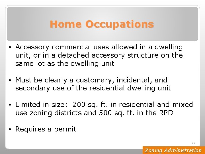 Home Occupations • Accessory commercial uses allowed in a dwelling unit, or in a