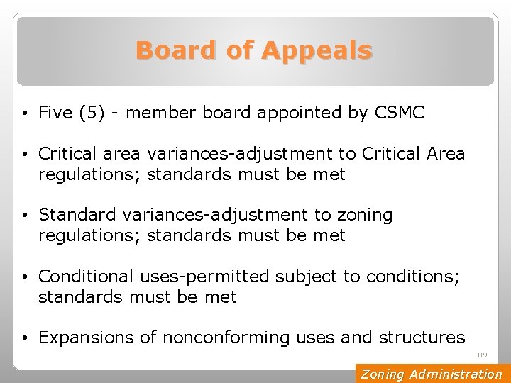 Board of Appeals • Five (5) - member board appointed by CSMC • Critical