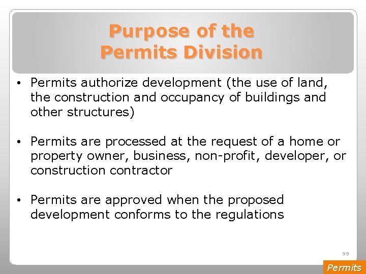 Purpose of the Permits Division • Permits authorize development (the use of land, the