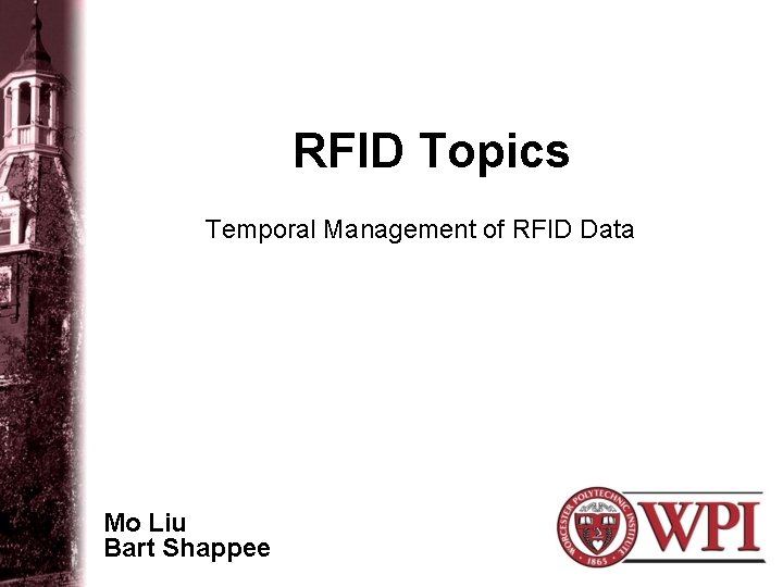 RFID Topics Temporal Management of RFID Data Mo Liu Bart Shappee 