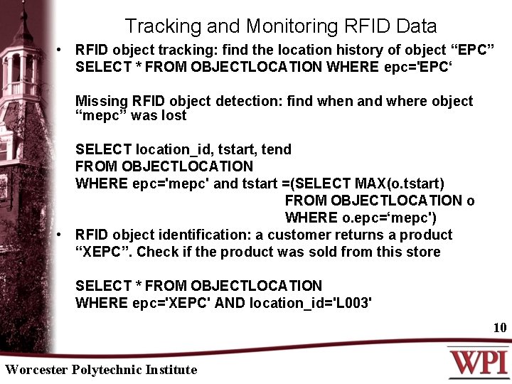 Tracking and Monitoring RFID Data • RFID object tracking: find the location history of