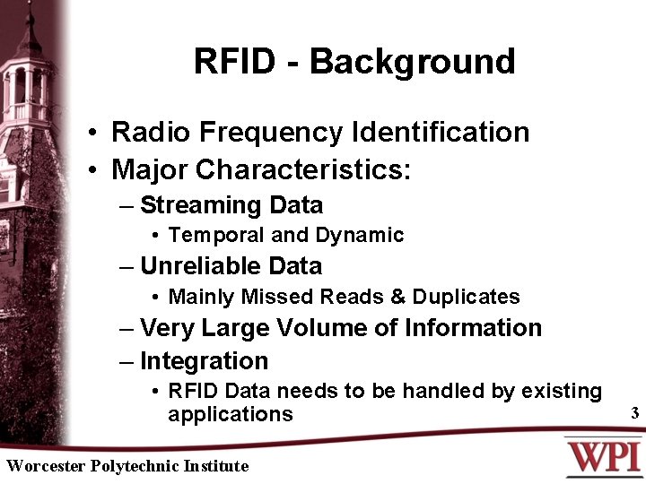 RFID - Background • Radio Frequency Identification • Major Characteristics: – Streaming Data •