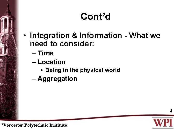 Cont’d • Integration & Information - What we need to consider: – Time –