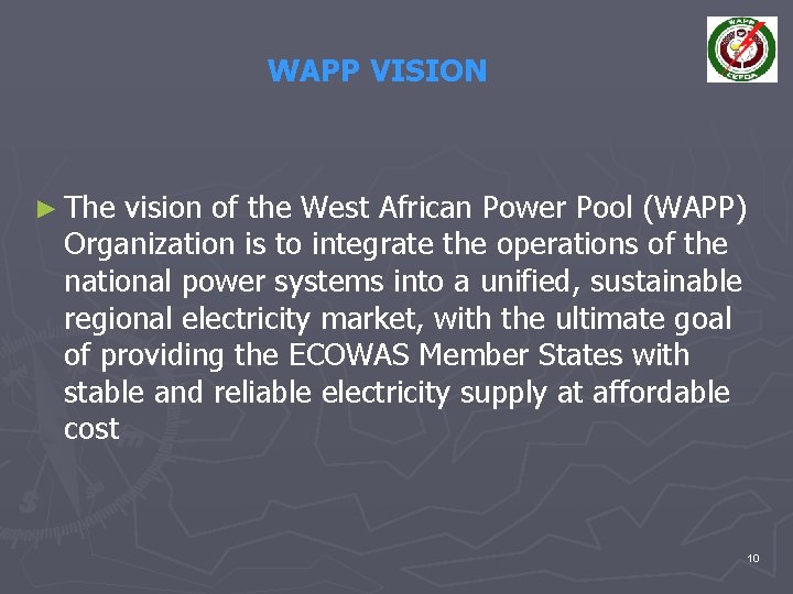 WAPP VISION ► The vision of the West African Power Pool (WAPP) Organization is