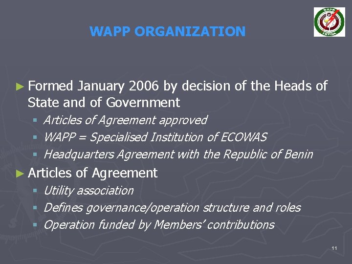 WAPP ORGANIZATION ► Formed January 2006 by decision of the Heads of State and