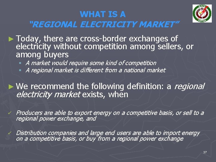 WHAT IS A “REGIONAL ELECTRICITY MARKET” ► Today, there are cross-border exchanges of electricity