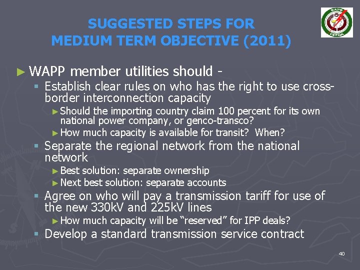 SUGGESTED STEPS FOR MEDIUM TERM OBJECTIVE (2011) ► WAPP member utilities should § Establish