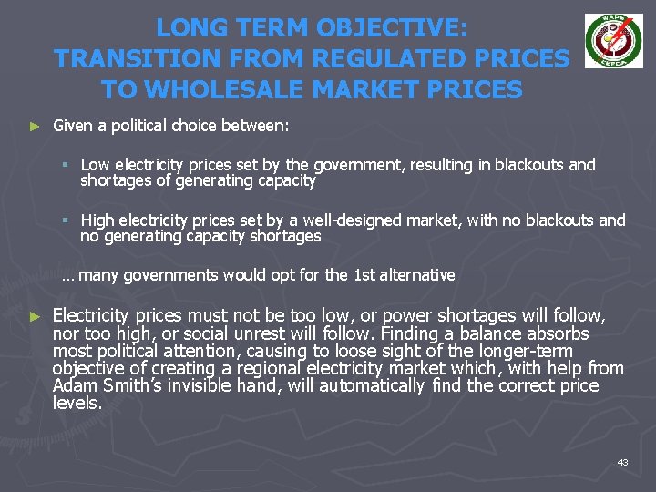 LONG TERM OBJECTIVE: TRANSITION FROM REGULATED PRICES TO WHOLESALE MARKET PRICES ► Given a