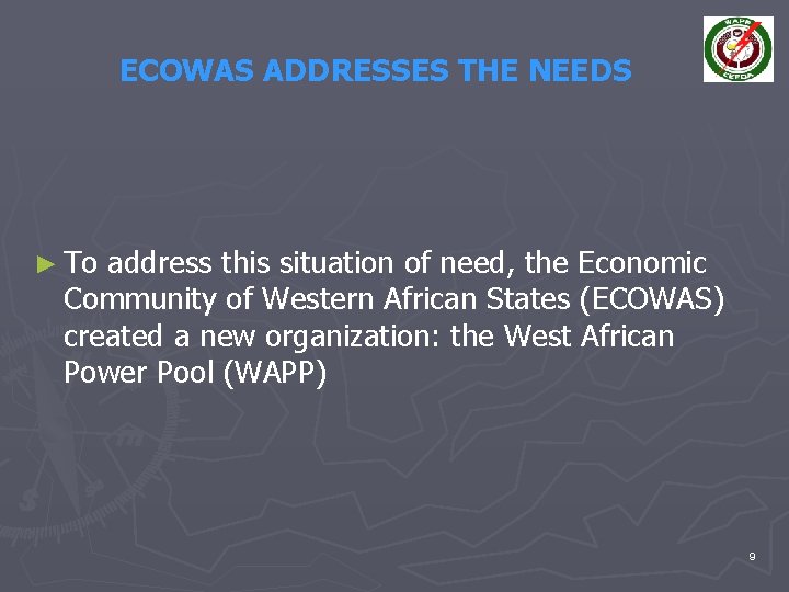 ECOWAS ADDRESSES THE NEEDS ► To address this situation of need, the Economic Community