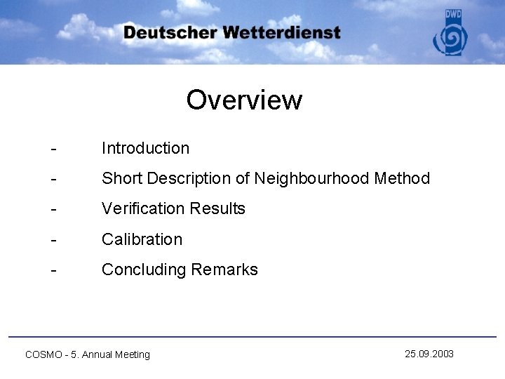 Overview - Introduction - Short Description of Neighbourhood Method - Verification Results - Calibration