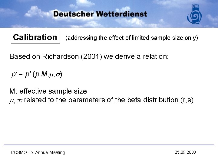 Calibration (addressing the effect of limited sample size only) Based on Richardson (2001) we